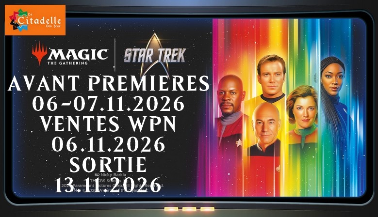 Magic Star Trek 06.11.2026 Ventes anticip&eacute;es WPN et Avant Premi&egrave;res - 13.11.2026 Sortie